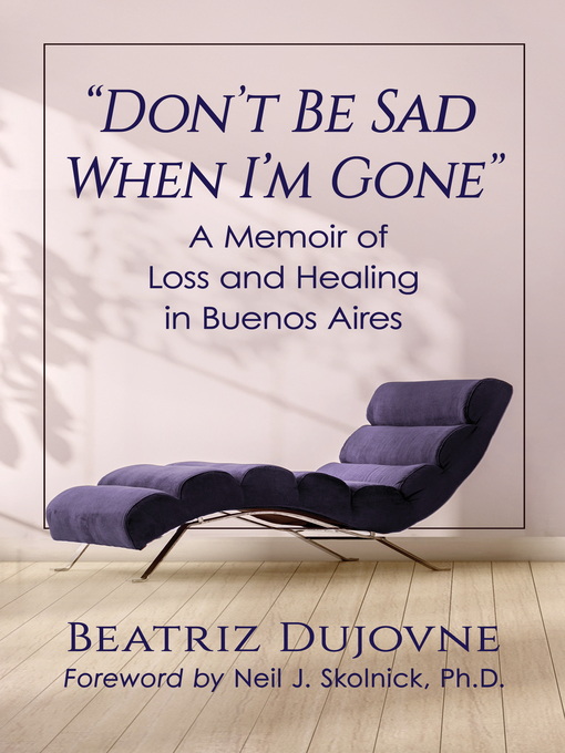 Title details for "Don't Be Sad When I'm Gone" by Beatriz Dujovne - Available